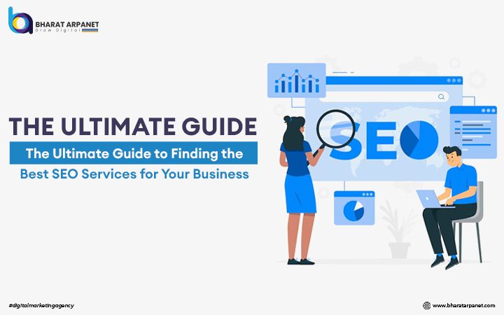The Ultimate Guide to Finding the Best SEO Services for Your Business