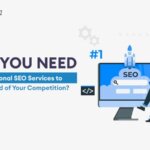 Why You Need Professional SEO Services to Stay Ahead of Your Competition?
