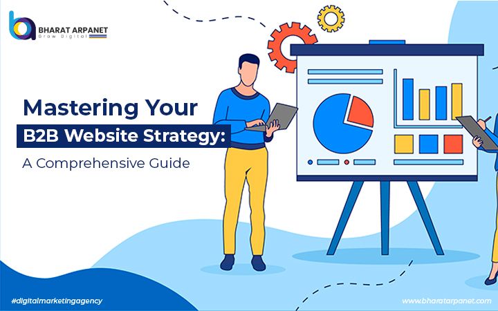 Mastering Your B2B Website Strategy: A Comprehensive Guide