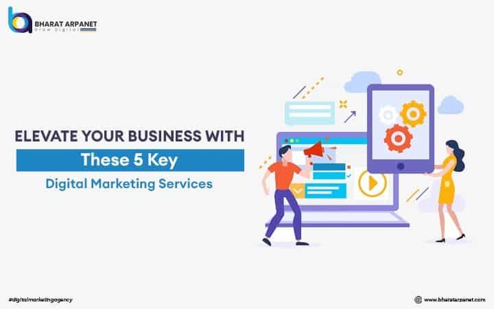 Elevate Your Business with These 5 Key Digital Marketing Services