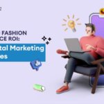 Boosting Fashion eCommerce ROI: Top Digital Marketing Strategies