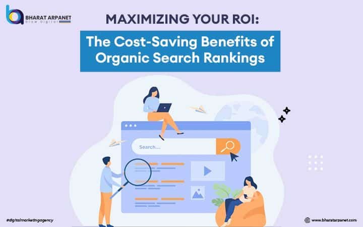 Maximizing Your ROI: The Cost-Saving Benefits of Organic Search Rankings